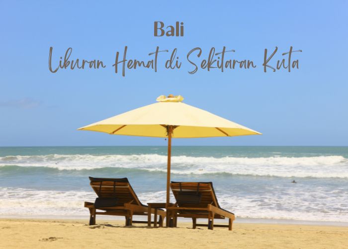 Liburan Hemat di Sekitaran Kuta